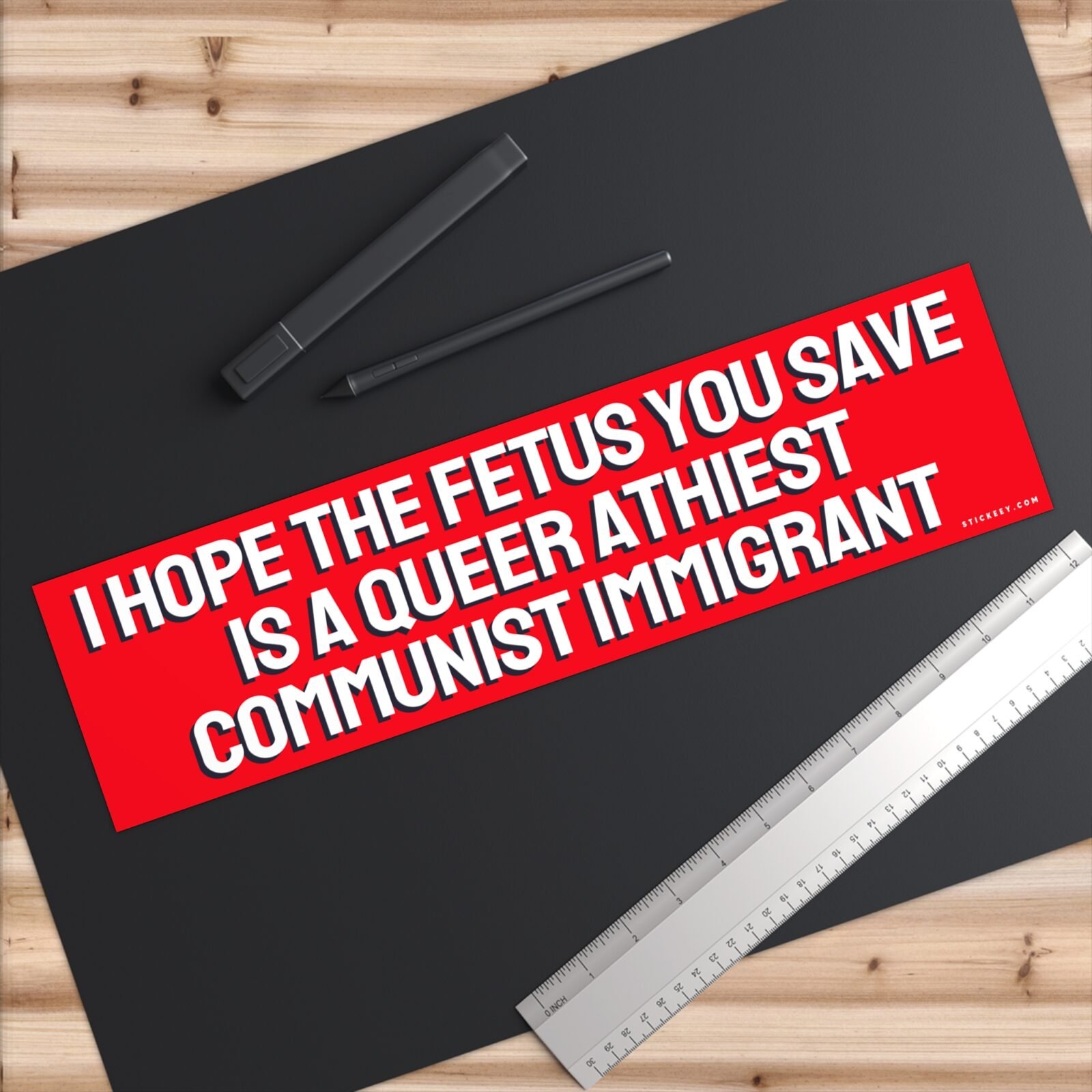 I Hope The Fetus You Save Is A Queer Athiest Communist Immigrant Bumper Sticker - Image 6