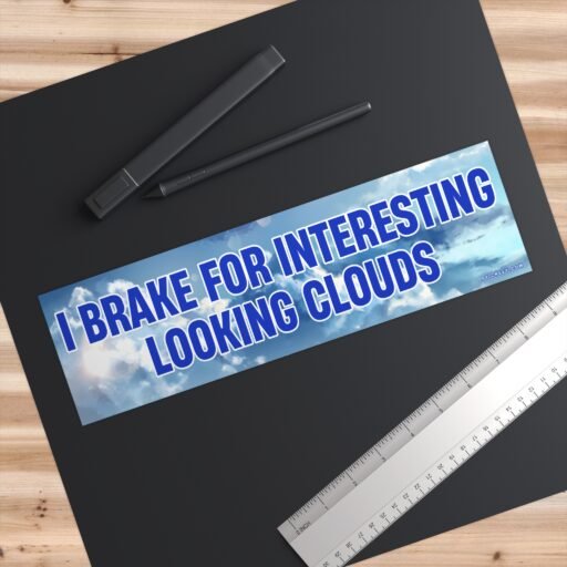 I Brake For Interesting Looking Clouds Bumper Sticker - Image 6