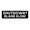 Shutdown? Blame Elon bumper stickers