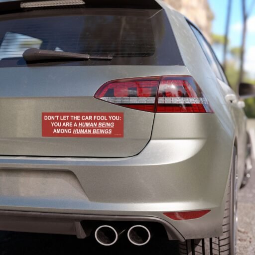 Don't Let The Car Fool You You Are A Human Being Among Human Beings Magnet Sticker - Image 2