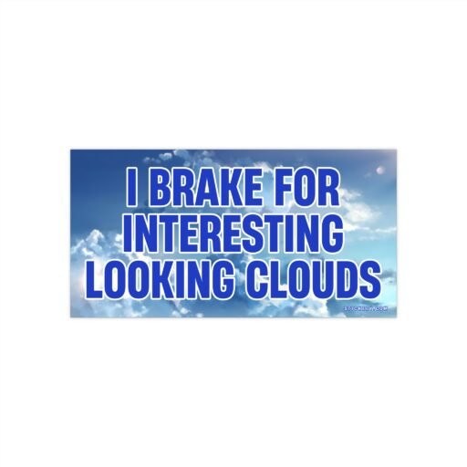 I Brake For Interesting Looking Clouds Bumper Sticker