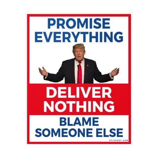 Promise Everything Deliver Nothing Blame Someone Else Stickers - Image 7