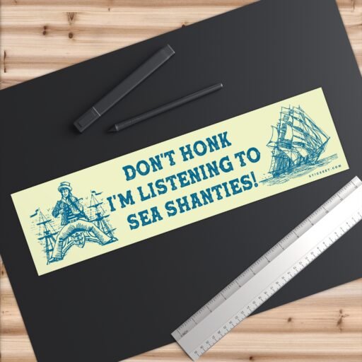 Don't Honk I'm Listening To Sea Shanties Bumper Sticker - Image 6