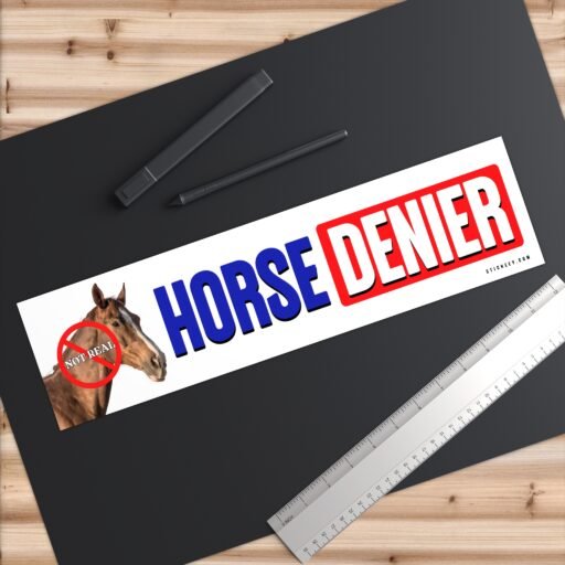 Horse Denier "Not Real" Bumper Sticker - Image 6