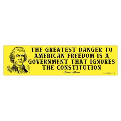 Government Ignoring The Constitution - Thomas Jefferson Bumper Sticker - Image 4