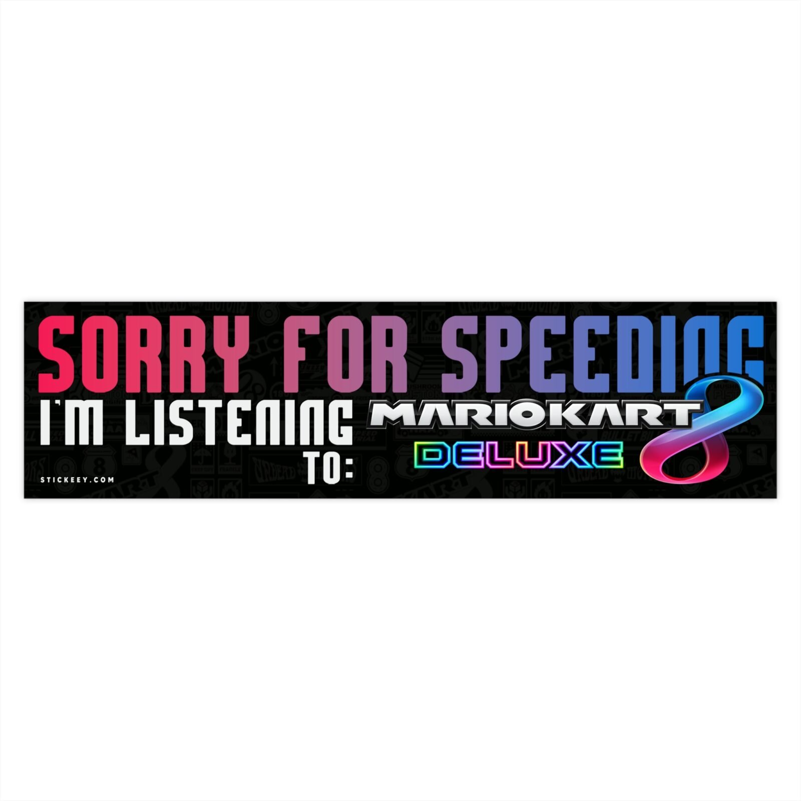 Sorry For Speeding I'm Listening To Mario Kart 8 Deluxe Bumper Sticker - Image 4