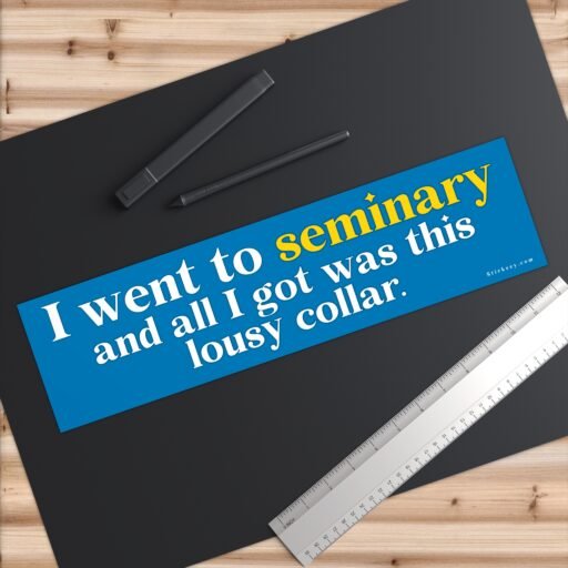 I Went To Seminary And All I Got Was This Lousy Collar Bumper Stickers - Image 6