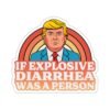 If Explosive Diarrhea Was A Person Sticker