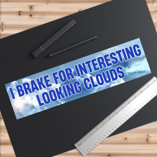 I Brake For Interesting Looking Clouds Bumper Sticker - Image 9