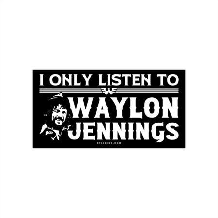 I Only Listen To Waylon Jennings Bumper Stickers