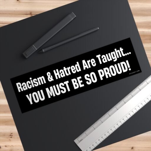 Racism & Hatred Are Taught Bumper Sticker - Image 3