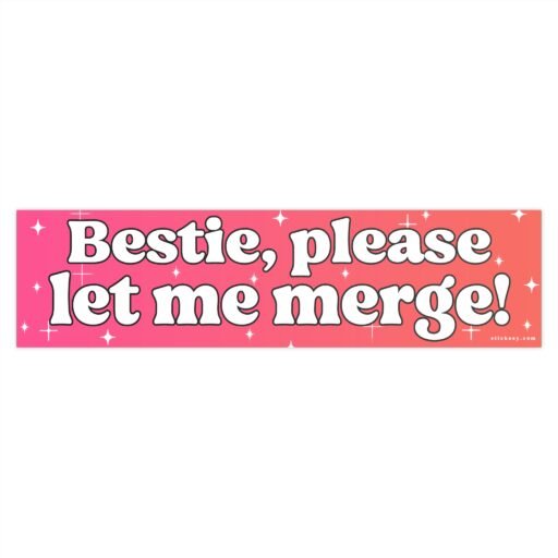 Bestie Please Let Me Merge Bumper Sticker - Image 4