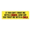 A bumper sticker that reads, "If You Can't Trust Me With A Choice, How Can You Trust Me With A Child," advocating for reproductive rights with a bold and meaningful message