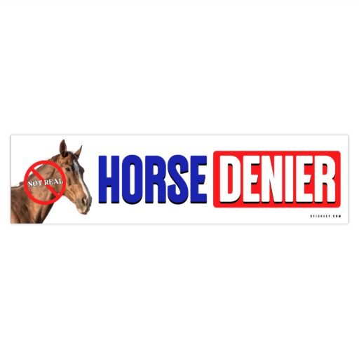 Horse Denier "Not Real" Bumper Sticker - Image 4