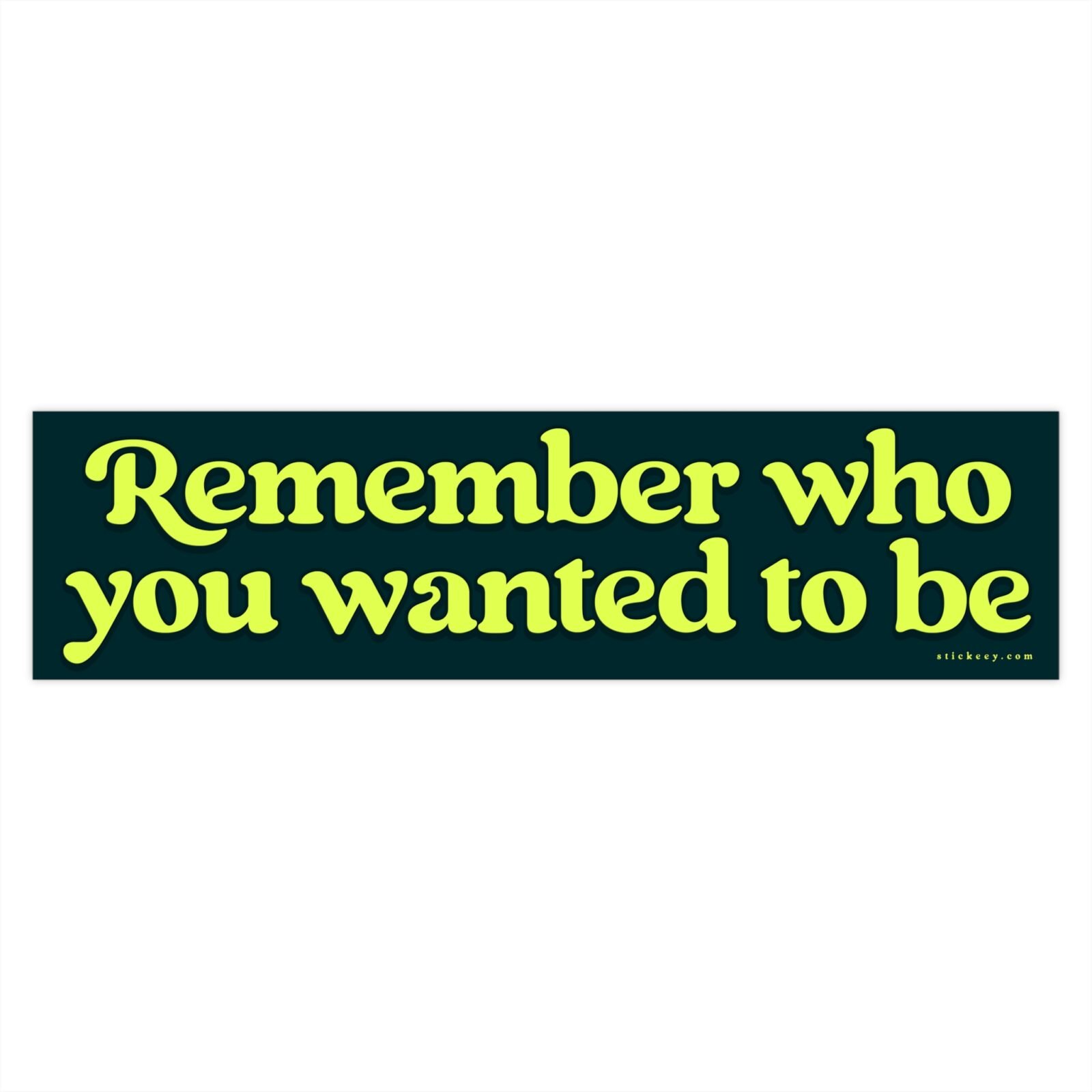 Remember Who You Wanted To Be Bumper Sticker - Image 4