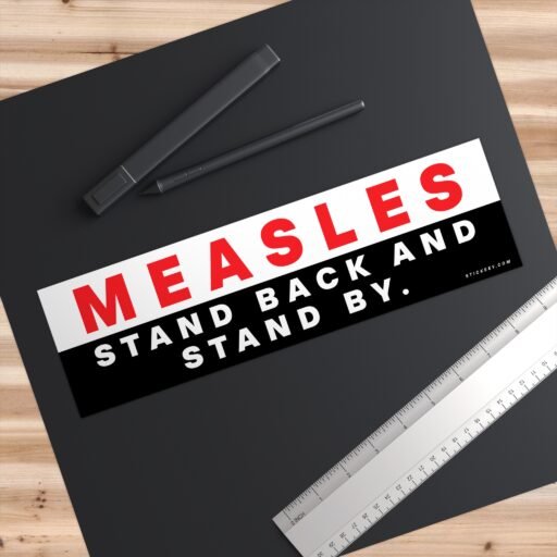 Measles Stand Back And Stand By Bumper Sticker - Image 3