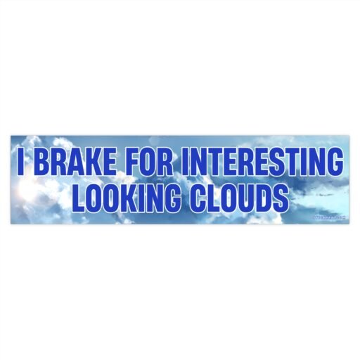 I Brake For Interesting Looking Clouds Bumper Sticker