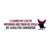 I Loaned My Car To Mothman And Then He Stole My Catalytic Converter Bumper sticker