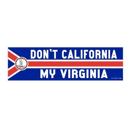 Don't California My Virginia Bumper Stickers