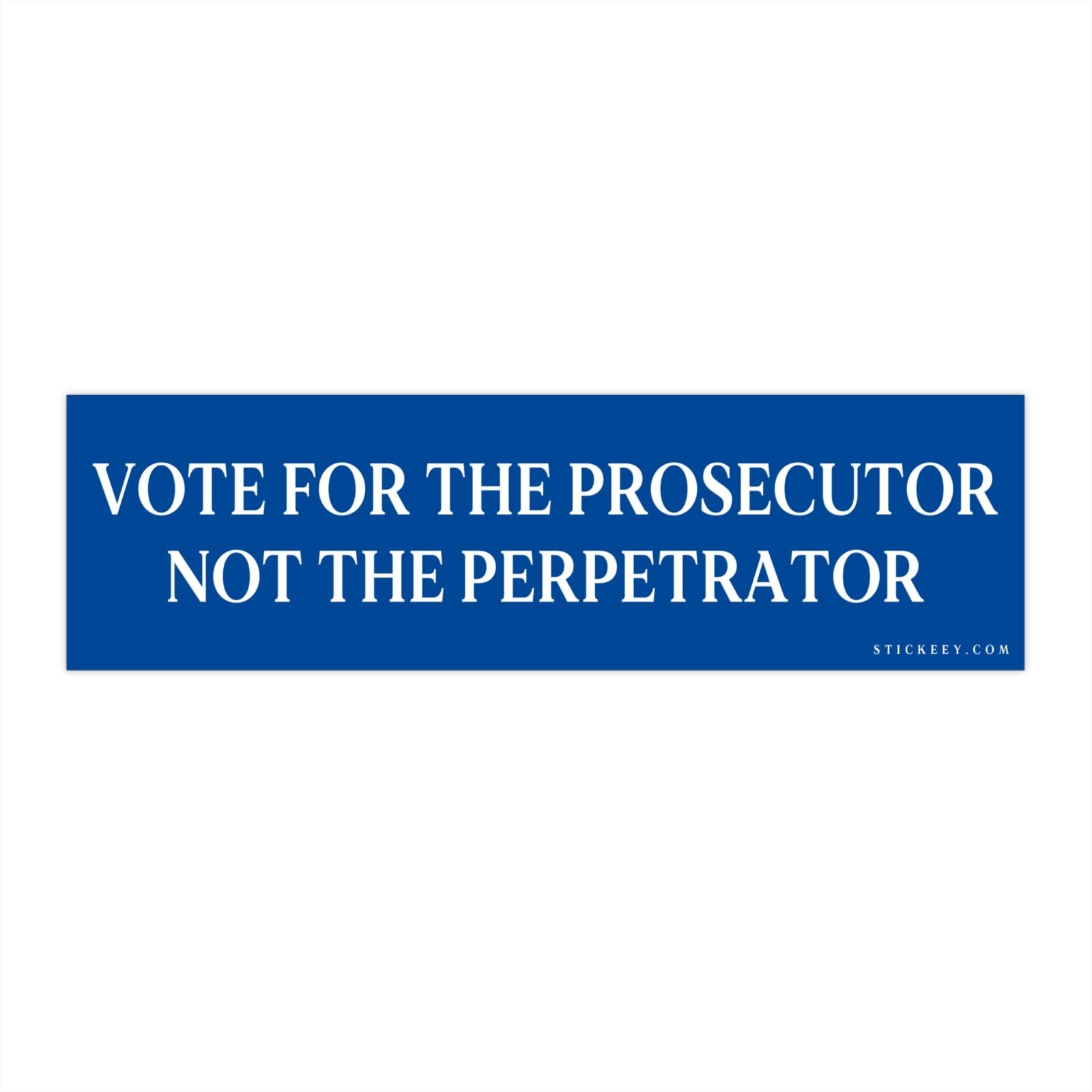 Vote For The Prosecutor Not The Perpetrator Bumper Sticker