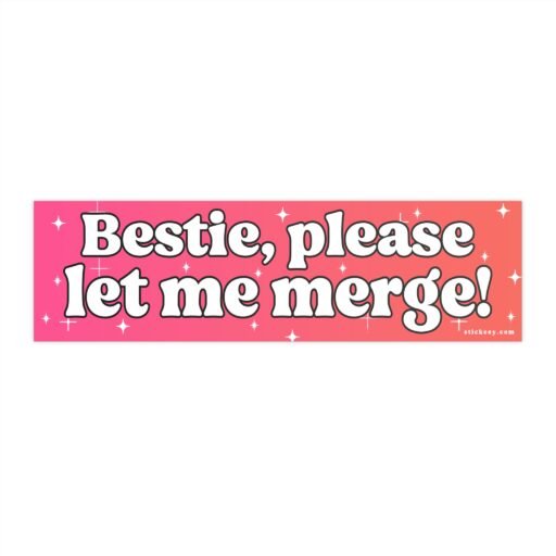 Bestie Please Let Me Merge Bumper Sticker