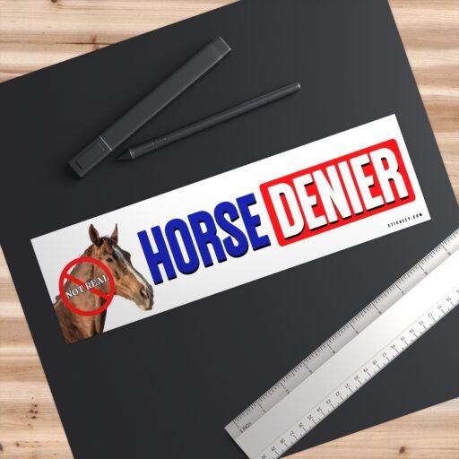 Horse Denier "Not Real" Bumper Sticker - Image 3