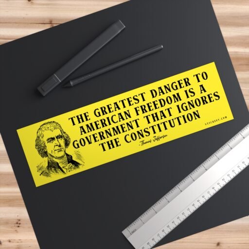 Government Ignoring The Constitution - Thomas Jefferson Bumper Sticker - Image 3