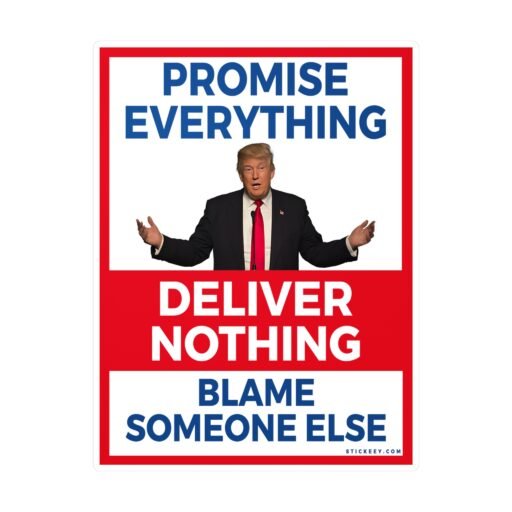 Promise Everything Deliver Nothing Blame Someone Else Stickers - Image 5