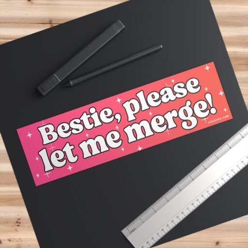 Bestie Please Let Me Merge Bumper Sticker - Image 3