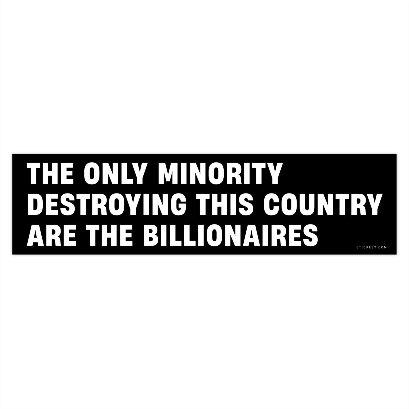 The Only Minority Destroying This Country Are The Billionaires Bumper Sticker - Image 7