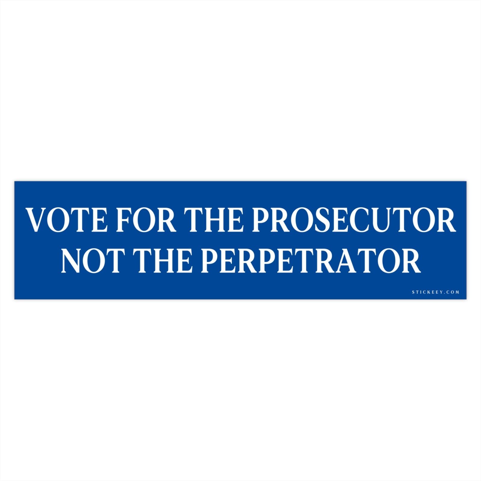 Vote For The Prosecutor Not The Perpetrator Bumper Sticker - Image 4