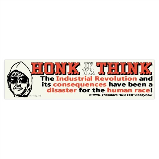 Honk if Ya Think the Industrial Revolution Ted Kaczynski Bumper Sticker - Image 4