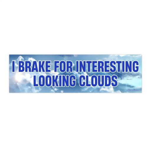 I Brake For Interesting Looking Clouds Bumper Sticker