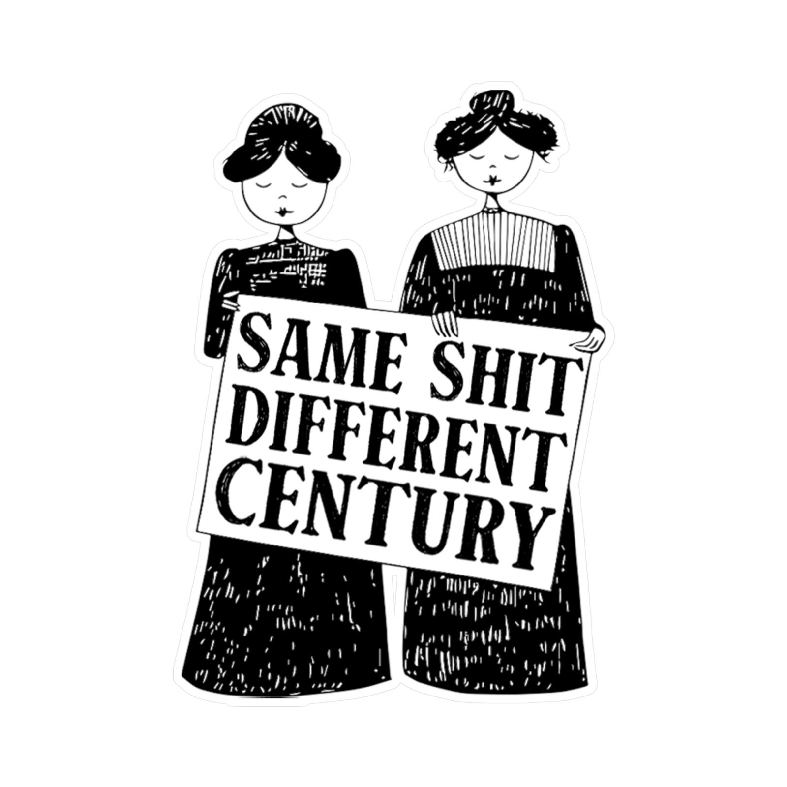 Suffragette Feminist Same Shit Different Century Kiss-Cut Vinyl Decals - Image 7