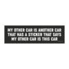 My Other Car Is Another Car That Has A Sticker That Says My Other Car Is This Car Magnet Sticker
