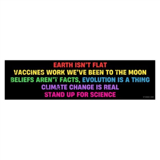 Earth Isn’t Flat Vaccines Work We’ve Been To The Moon Bumper Sticker - Image 7