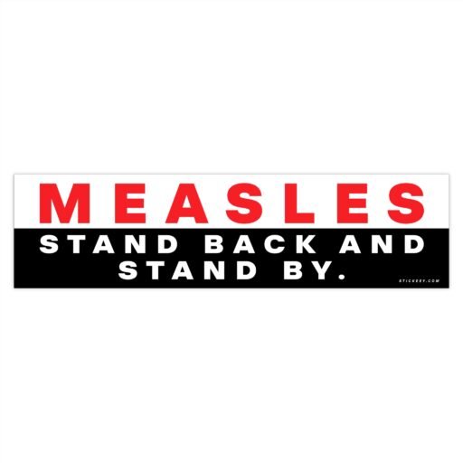 Measles Stand Back And Stand By Bumper Sticker - Image 4