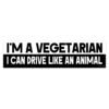 I'm A Vegetarian I Can Drive Like An Animal Bumper Sticker