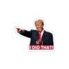 Trump I Did That Sticker