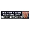The Next 4 Years Gonna Be Like Bumper Sticker