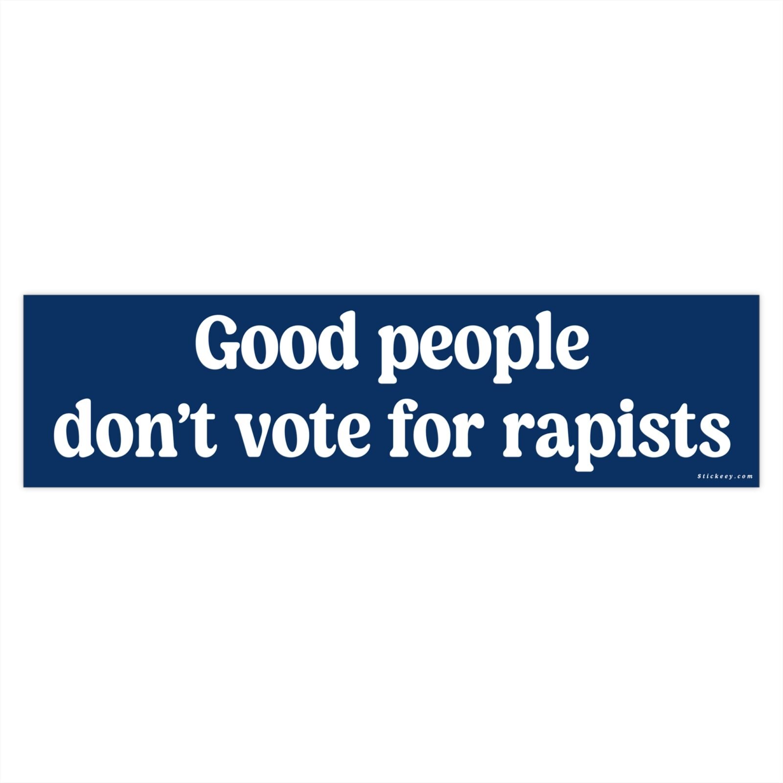Good People Don't Vote For Rapists
