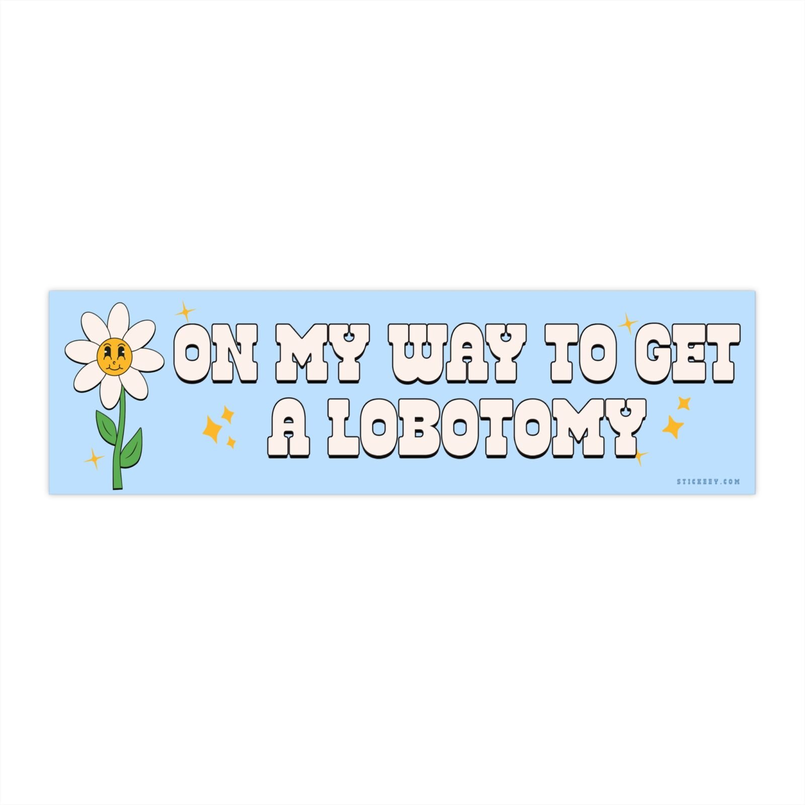 On My Way To Get A Lobotomy Bumper Sticker