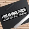 I Was An Honor Student I'm Not Sure What Happend Bumper Sticker