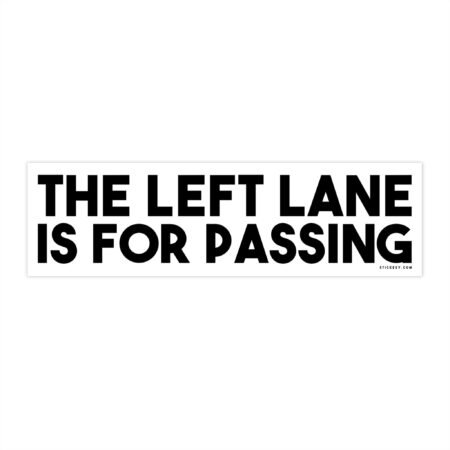 The Left Lane Is For Passing Bumper Sticker