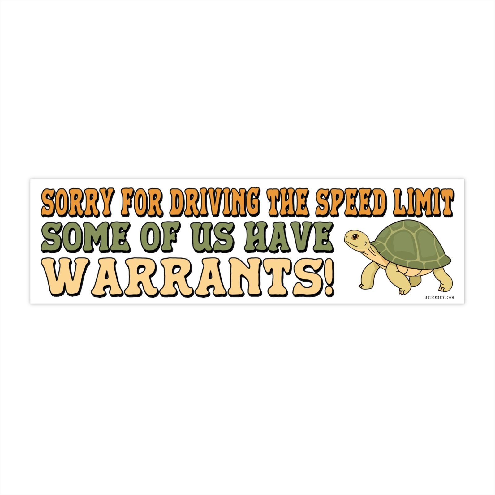 Sorry For Driving The Speed Limit Some Of Us Have Warrants Bumper Sticker