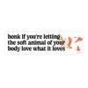 Honk If You’re Letting The Soft Animal Of Your Body Love What It Loves