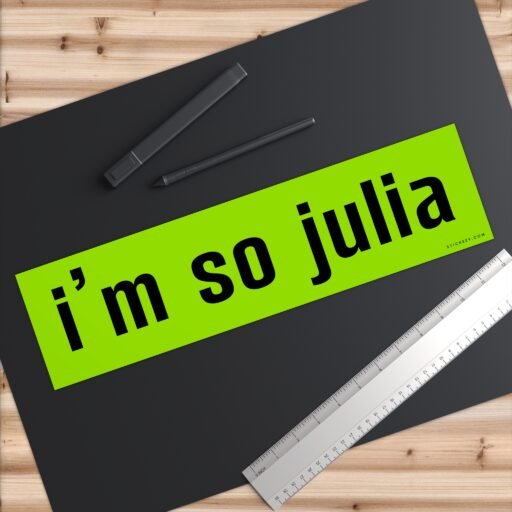 I'm So Julia Funny Meme Bumper Sticker - Image 6