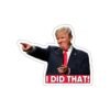 Trump I Did That Sticker
