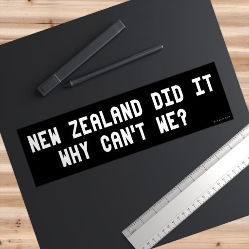 New Zealand Did It Why Can't We Bumper Sticker