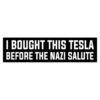 I bought this Tesla before the Nazi salute